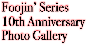 Foojin’ Series 10th Anniversary Photo Gallery